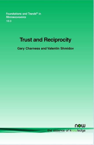 Trust And Reciprocity (foundations And Trends(r) In Microeconomics) [Paperback]