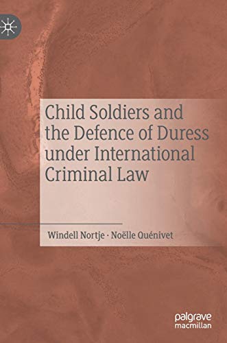 Child Soldiers and the Defence of Duress under International Criminal Law [Hardcover]