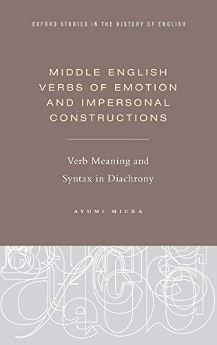 Middle English Verbs of Emotion and Impersonal Constructions Verb Meaning and S [Hardcover]