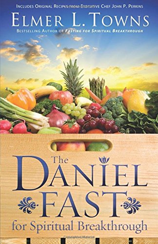 The Daniel Fast For Spiritual Breakthrough [Paperback]