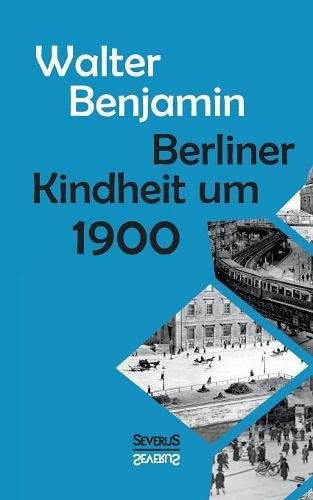 Berliner Kindheit Um Neunzehnhundert (german Edition) [Paperback]