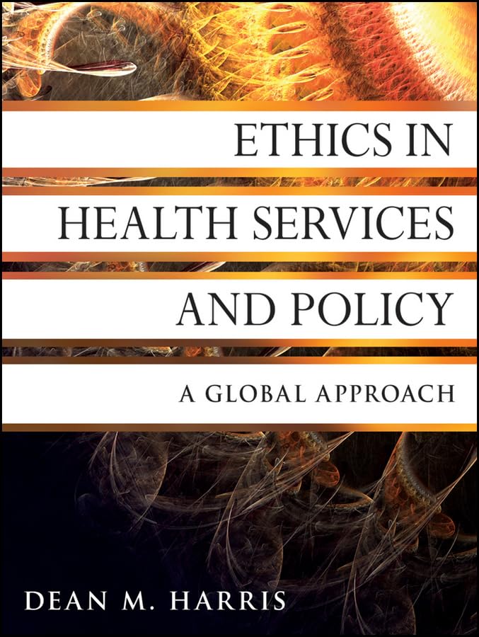 Ethics in Health Services and Policy: A Global Approach [Paperback]