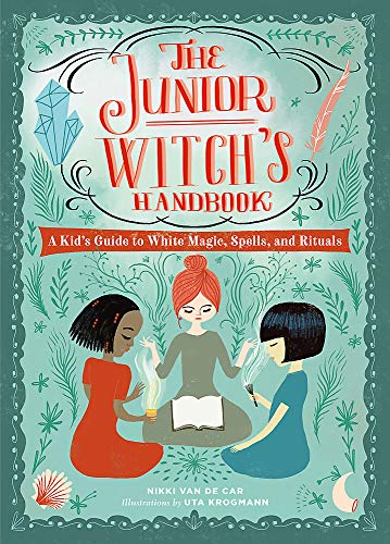 The Junior Witch's Handbook: A Kid's Guide to White Magic, Spells, and Rituals [Hardcover]