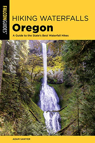 Hiking Waterfalls Oregon: A Guide to the State's Best Waterfall Hikes [Paperback]