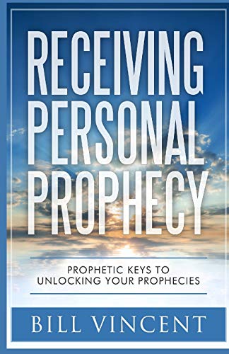 Receiving Personal Prophecy Prophetic Keys To Unlocking Your Prophecies [Paperback]