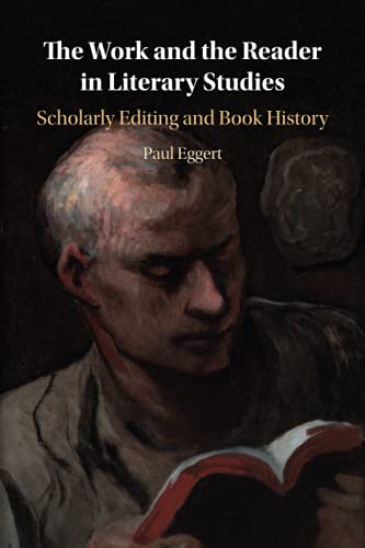 The Work and the Reader in Literary Studies Scholarly Editing and Book History [Paperback]