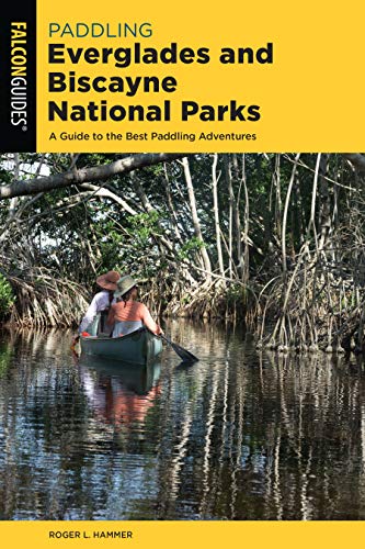 Paddling Everglades and Biscayne National Parks: A Guide to the Best Paddling Ad [Paperback]