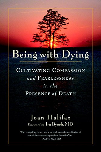 Being with Dying: Cultivating Compassion and Fearlessness in the Presence of Dea [Paperback]