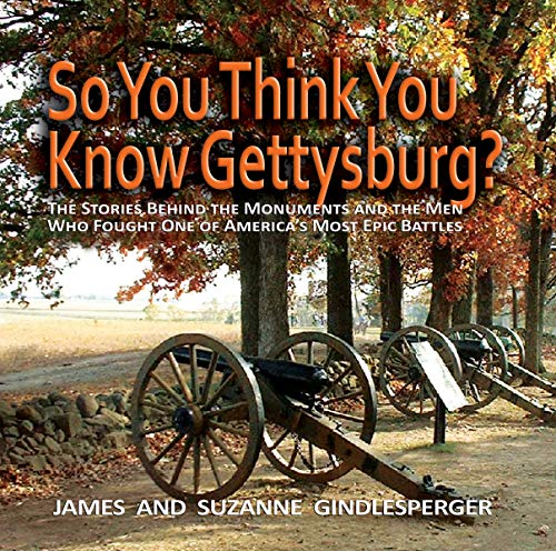 So You Think You Know Gettysburg?: The Stories behind the Monuments and the Men  [Paperback]