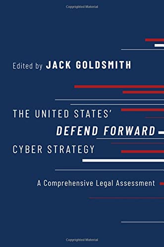 The United States' Defend Forward Cyber Strategy: A Comprehensive Legal Assessme [Paperback]