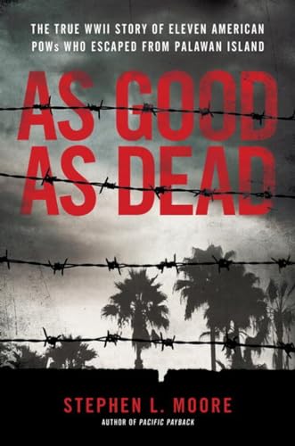 As Good As Dead: The Daring Escape of American POWs From a Japanese Death Camp [Hardcover]