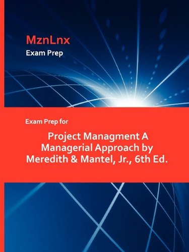 Exam Prep For Project Managment A Managerial Approach By Meredith & Mantel, Jr., [Paperback]