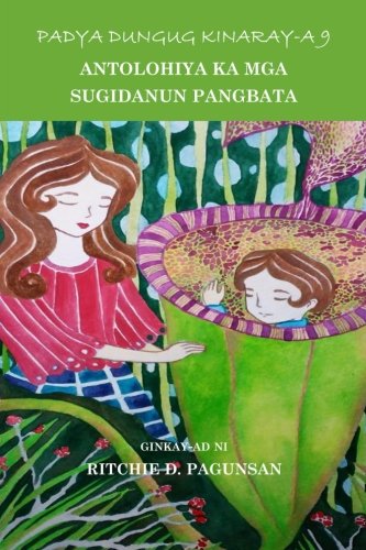 Padya Dungug Kinaray-A 9 Antolohiya Ka Mga Sugidanun Pangbata (tagalog Edition) [Paperback]