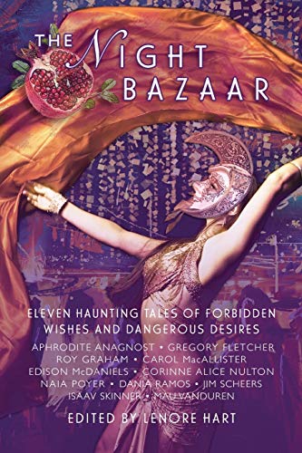 The Night Bazaar Eleven Haunting Tales Of Forbidden Wishes And Dangerous Desire [Paperback]