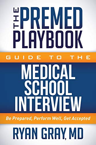 The Premed Playbook Guide to the Medical School Intervie Be Prepared, Perform  [Paperback]