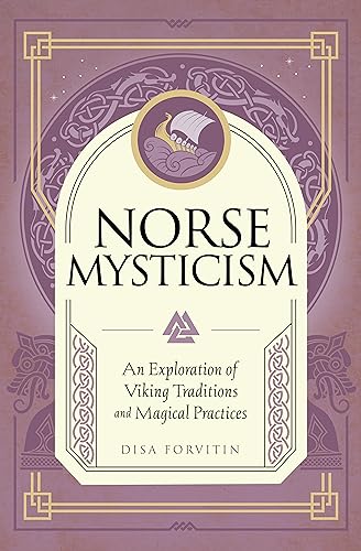 Norse Mysticism: An Exploration of Viking Traditions and Magical Practices [Hardcover]