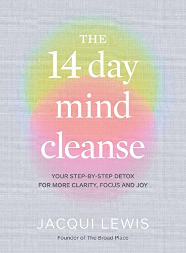 The 14 Day Mind Cleanse: Your step-by-step detox for more clarity, focus and joy [Hardcover]