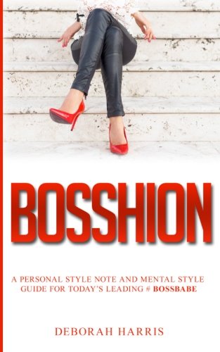 Bosshion A Personal Note And Mental Style Guide For Todays Leading bossbabe [Paperback]