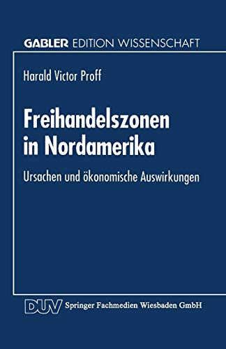 Freihandelszonen in Nordamerika: Ursachen und konomische Auswirkungen [Paperback]