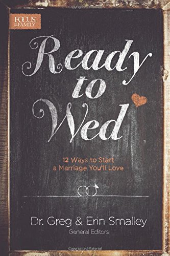 Ready to Wed: 12 Ways to Start a Marriage You'll Love [Paperback]