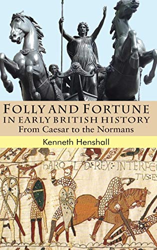 Folly and Fortune in Early British History: From Caesar to the Normans [Hardcover]