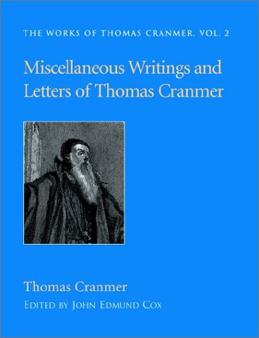 Miscellaneous Writings And Letters Of Thomas Cranmer [Paperback]