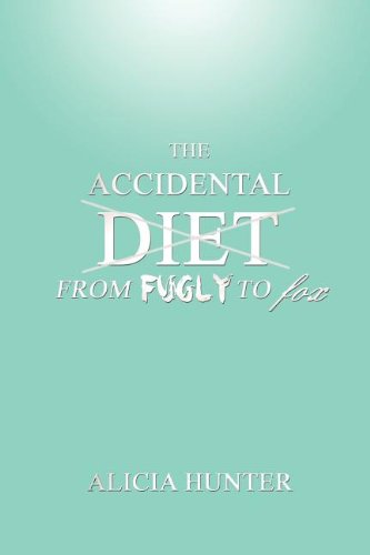 The Accidental Diet From Fugly To Fox [Paperback]