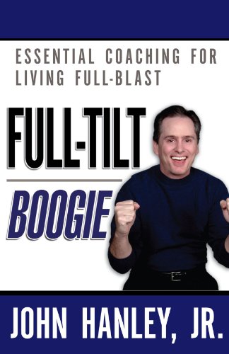 Full-Tilt Boogie Essential Coaching For Living Full-Blast [Paperback]