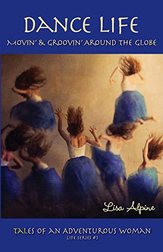 Dance Life  Movin' and Groovin' Around the Globe [Paperback]