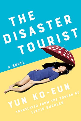 The Disaster Tourist: A Novel [Paperback]