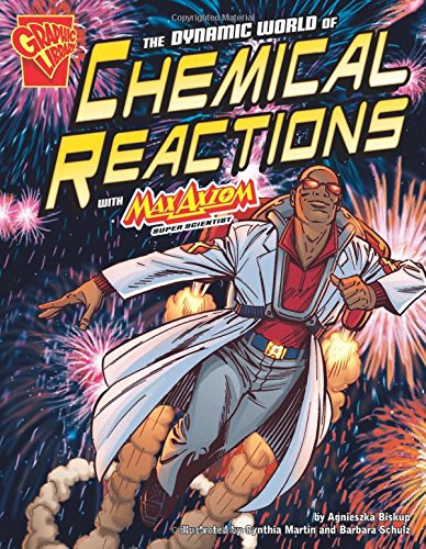 The Dynamic World Of Chemical Reactions With Max Axiom (graphic Science) [Paperback]