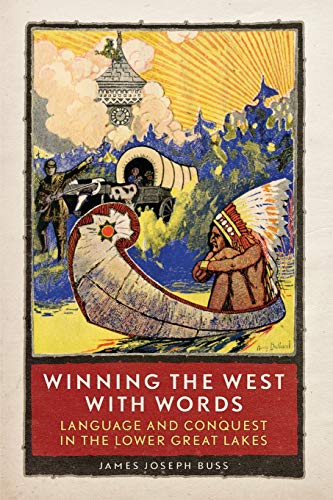 Winning the West ith Words  Language and Conquest in the Loer Great Lakes [Paperback]