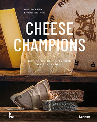 Cheese Champions: The Worlds Cr?me de la Cr?me of Raw Milk Cheese [Hardcover]