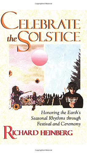 Celebrate the Solstice: Honoring the Earth's Seasonal Rhythms through Festival a [Paperback]