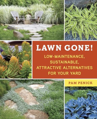 Lawn Gone!: Low-Maintenance, Sustainable, Attractive Alternatives for Your Yard [Paperback]