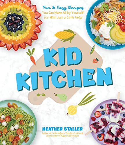 Kid Kitchen: Fun & Easy Recipes You Can Make All by Yourself! (or With Just  [Paperback]