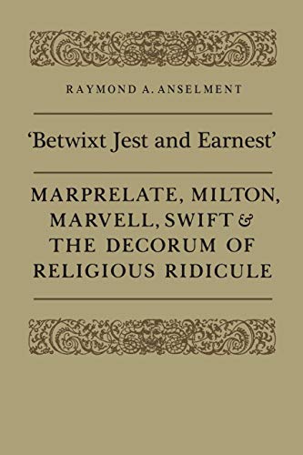 'betixt Jest And Earnest' Marprelate, Milton, Marvell, Sift & The Decorum Of  [Paperback]