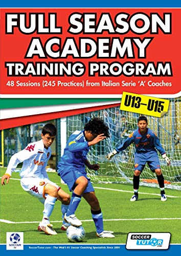 Full Season Academy Training Program U13-15 - 48 Sessions (245 Practices) From I [Paperback]