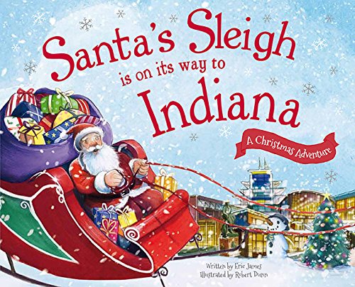 Santa's Sleigh Is on Its Way to Indiana: A Christmas Adventure [Hardcover]