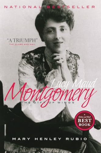 Lucy Maud Montgomery: The Gift of Wings [Paperback]