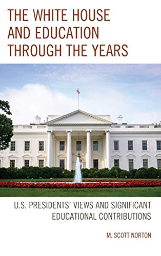 The White House and Education through the Years U.S. Presidents Vies and Sign [Hardcover]