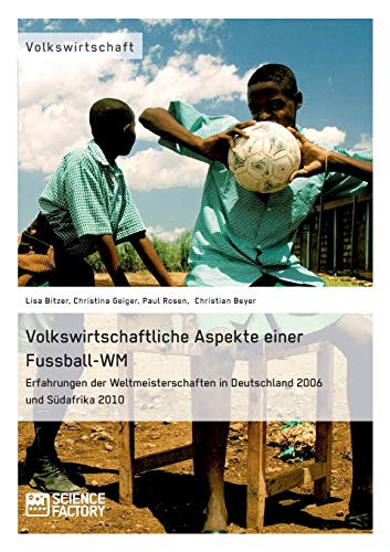 Volksirtschaftliche Aspekte Einer Fuball-Wm. Erfahrungen Der Weltmeisterschaft [Paperback]