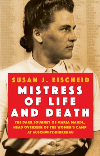 Mistress of Life and Death: The Dark Journey of Maria Mandl, Head Overseer of th [Hardcover]