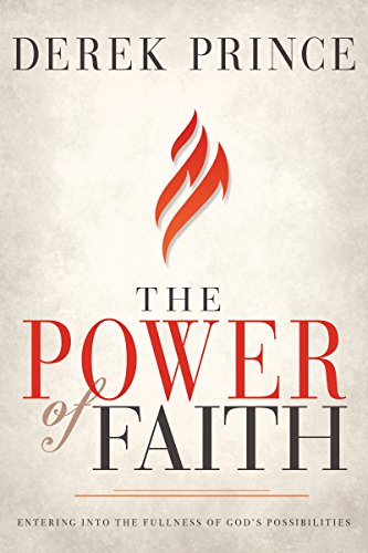 Power of Faith : Entering into the Fullness o