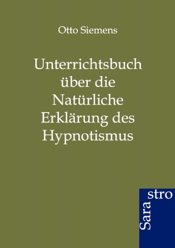 Unterrichtsbuch ber Die Natrliche Erklrung Des Hypnotismus (german Edition) [Paperback]