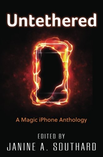 Untethered A Magic Iphone Anthology [Paperback]