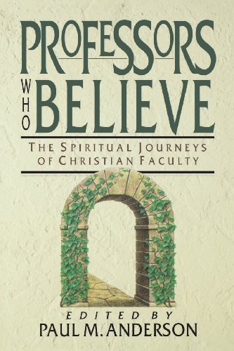 Professors Who Believe The Spiritual Journeys Of Christian Faculty [Paperback]