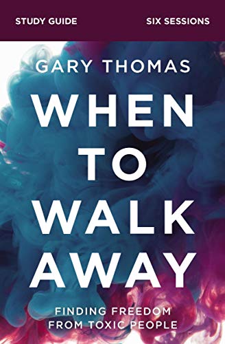 When to Walk Away Study Guide: Finding Freedom from Toxic People [Paperback]