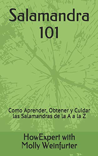 Salamandra 101  Como Aprender, Obtener y Cuidar Las Salamandras de la a a la Z [Paperback]