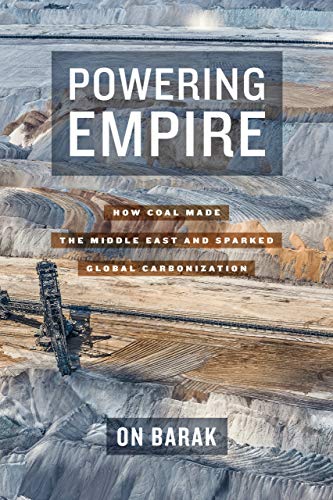 Poering Empire Ho Coal Made the Middle East and Sparked Global Carbonization [Hardcover]